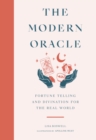 The Modern Oracle : Fortune Telling and Divination for the Real World - eBook