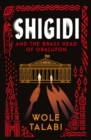 Shigidi and the Brass Head of Obalufon : The Nebula Award finalist and gripping magical heist novel - Book