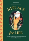 Rituals for Life : A guide to creating meaningful rituals inspired by nature - eBook
