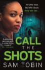 Call the Shots : a gripping, explosive, action-packed gangland crime thriller that will keep you hooked for 2022 - Book