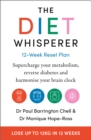 The Diet Whisperer: 12-Week Reset Plan : Supercharge your metabolism, reverse diabetes and harmonise your brain clock - eBook