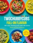 Twochubbycubs Full-on Flavour : 100+ tasty, slimming meals under 500 calories - Book
