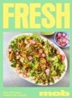 Fresh Mob : Over 100 tasty healthy-ish recipes - Book
