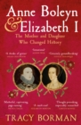 Anne Boleyn & Elizabeth I : The Mother and Daughter Who Changed History - Book