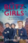 The Blitz Girls : Absolutely gripping and heartbreaking World War 2 saga fiction - Book
