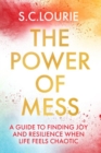 The Power of Mess : A guide to finding joy and resilience when life feels chaotic - Book