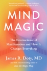 Mind Magic : The Neuroscience of Manifestation and How It Changes Everything - Book