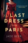 The Last Dress from Paris : The glamorous, romantic dual-timeline read of 2023 - eBook