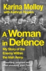 A Woman in Defence : My Story of the Enemy Within the Irish Army - Book