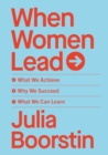When Women Lead : What We Achieve, Why We Succeed and What We Can Learn - eBook