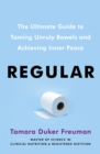 Regular : The ultimate guide to taming unruly bowels and achieving inner peace - Book