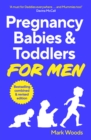 Pregnancy, Babies & Toddlers for Men - Book