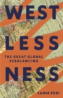 Westlessness : The Great Global Rebalancing - Book