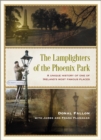 The Lamplighters of the Phoenix Park : A unique history of one of Ireland s most famous places - eBook