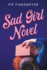 Sad Girl Novel : The funny and smart debut for fans of Monica Heisey and Coco Mellors - Book