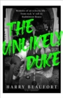 The Unlikely Duke : Memoirs of an eclectic life - from rock 'n' roll to Badminton House - eBook