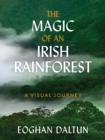 The Magic of an Irish Rainforest : A Visual Journey - Book