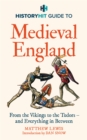 The HISTORY HIT Guide to Medieval England : From the Vikings to the Tudors – and everything in between - Book