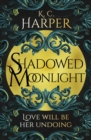 Shadowed Moonlight : The deliciously HOT urban romantasy featuring fake-dating! - Book