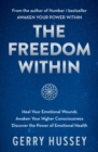 The Freedom Within : Heal Your Emotional Wounds. Awaken Your Higher Consciousness. Discover the Power of Emotional Health. - Book