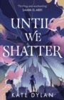 Until We Shatter : an epic, addictive and romantic heist fantasy - Book