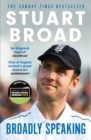 Stuart Broad: Broadly Speaking : THE INSTANT SUNDAY TIMES BESTSELLER - Book