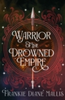 Warrior of the Drowned Empire : the hotly anticipated fourth book in the Drowned Empire romantasy series - Book