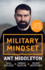 Military Mindset: Lessons from the Battlefield : THE EXPLOSIVE NEW BOOK FROM BESTSELLING AUTHOR ANT MIDDLETON - Book