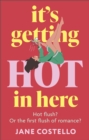 It’s Getting Hot in Here : a laugh-out-loud love story for the Menopausing audience - Book