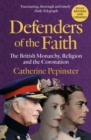 Defenders of the Faith : The British Monarchy, Religion and the Next Coronation - eBook