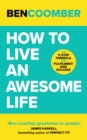 How To Live An Awesome Life : The 11 Step Formula for Fulfilment and Success - eBook