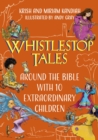 Whistlestop Tales: Around the Bible with 10 Extraordinary Children - Book