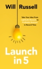 Launch in 5 : Taking Your Idea from Lightbulb Moment to Profitable Business in Record Time - Book