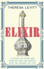 Elixir : A Story of Perfume, Science and the Search for the Secret of Life - eBook