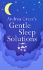 Andrea Grace s Gentle Sleep Solutions - eBook