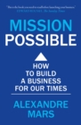 Mission Possible : How to build a business for our times - Book