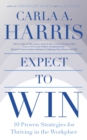 Expect to Win : 10 Proven Strategies for Thriving in the Workplace - Book