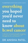 everything you hoped you’d never need to know about bowel cancer : A doctor’s very personal guide to getting through the sh*t and beyond - Book