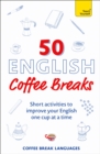 50 English Coffee Breaks : Short activities to improve your English one cup at a time - eBook
