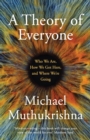 A Theory of Everyone : Who We Are, How We Got Here, and Where We re Going - eBook