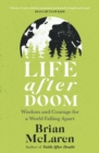 Life After Doom : Wisdom and Courage for a World Falling Apart - Book