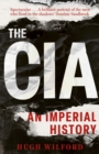 The CIA : An Imperial History - Book