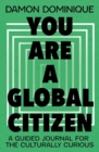 You Are A Global Citizen : A Guided Journal for the Culturally Curious - Book