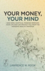 Your Money, Your Mind : How open, sceptical thinking improves your life and can protect you from the pandemic wealth transfer - Book