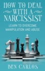 How to Deal with a Narcissist : Learn to overcome manipulation and abuse - Book