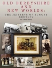 Old Derbyshire and New Worlds : The Jefferys of Hungry Bentley - Book