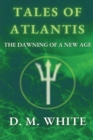 Tales of Atlantis : The Dawning of a New Age - Book