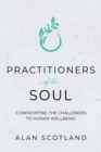 Practitioners of the Soul : Confronting the Challenges to Human Wellbeing - Book