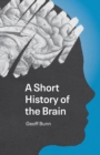 A Short History of the Brain - Book