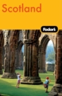 Fodor's Scotland : Where to Stay and Eat for All Budgets, Must-see Sights and Local Secrets, Ratings You Can Trust - Book